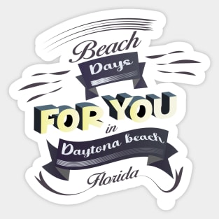 Beach Days for you in Daytona Beach - Florida (Dark lettering t-shirts) Sticker